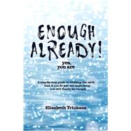 Enough already! yes, you are by Trinkaus, Elizabeth, 9781982203023