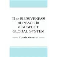 The Elusiveness of Peace in a Suspect Global System by Mentan, Tatah, 9789956763023