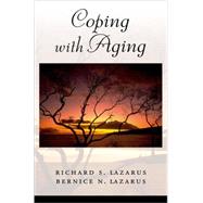 Coping With Aging by Lazarus, Richard S.; Lazarus, Bernice N., 9780195173024