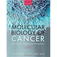 Molecular Biology of Cancer Mechanisms, Targets, and Therapeutics by Pecorino, Lauren, 9780198833024