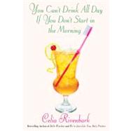 You Can't Drink All Day If You Don't Start in the Morning by Rivenbark, Celia, 9780312363024