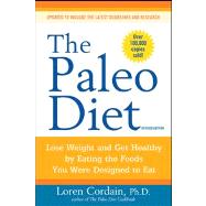 The Paleo Diet Lose Weight and Get Healthy by Eating the Foods You Were Designed to Eat by Cordain, Loren, 9780470913024