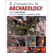 A Companion to Archaeology by Bintliff, John; Earle, Timothu; Peebles, Christopher, 9780631213024