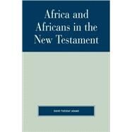 Africa And Africans in the New Testament by Adamo, David Tuesday, 9780761833024