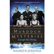 Except the Dying by Jennings, Maureen, 9780771043024