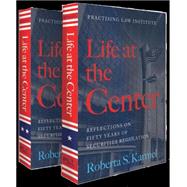 Life at the Center Reflections on Fifty Years of Securities Regulation by Karmel, Roberta S., 9781402423024