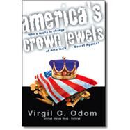 America's Crown Jewels by Odom, Virgil C., 9781412013024