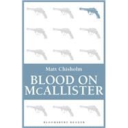 Blood on Mcallister by Chisholm, Matt, 9781448203024