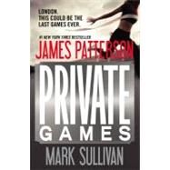 Private Games by Patterson, James; Sullivan, Mark, 9781455513024