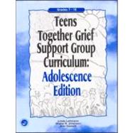Teens Together Grief Support Group Curriculum: Adolescence Edition: Grades 7-12 by Lehmann,Linda, 9781583913024
