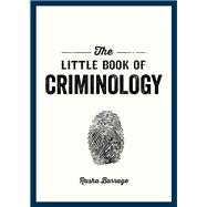 The Little Book of Criminology A Pocket Guide to the Study of Crime and Criminal Minds by Barrage, Rasha, 9781837993024