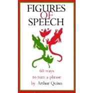 Figures of Speech : 60 Ways to Turn a Phrase by Quinn; Arthur, 9781880393024