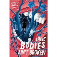 These Bodies Ain�t Broken by Madeline Dyer, 9798890033024