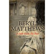 A Debt from the Past by Matthews, Beryl, 9780727883025