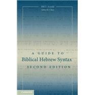 A Guide to Biblical Hebrew Syntax by Bill T. Arnold; John H. Choi, 9781108623025