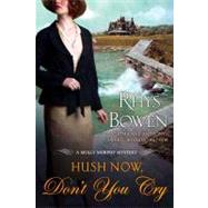 Hush Now, Don't You Cry by Bowen, Rhys, 9781250023025