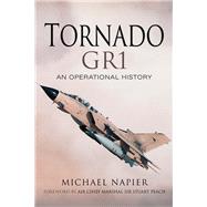 Tornado Gr1 by Napier, Michael; Peach, Stuart, Sir, 9781473873025