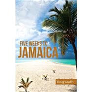 Five Weeks to Jamaica by Oudin, Doug, 9781491763025