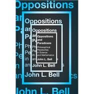 Oppositions and Paradoxes by Bell, John L., 9781554813025