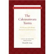 The Cakrasamvara Tantra by Gray, David B.; Yarnall, Thomas F., 9781949163025