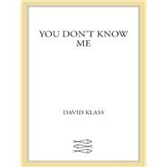 You Don't Know Me by Klass, David, 9780312653026