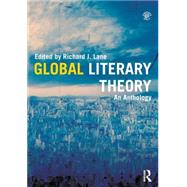 Global Literary Theory: An Anthology by Lane; Richard J., 9780415783026