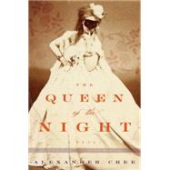 The Queen of the Night by Chee, Alexander, 9780618663026