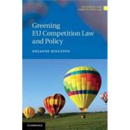 Greening Eu Competition Law and Policy by Kingston, Suzanne, 9781107003026