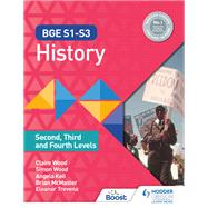 BGE S1-S3 History: Second, Third and Fourth Levels by Simon Wood; Claire Wood; Brian McMaster; Eleanor Trevena; Angela Keil, 9781398313026