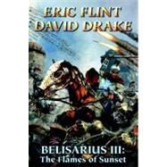 Belisarius III: The Flames of Sunset by Flint, Eric; Drake, David, 9781439133026