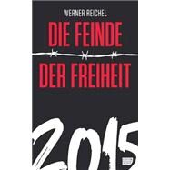 Die Feinde Der Freiheit 2015 by Reichel, Werner, 9781507823026