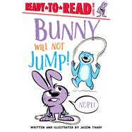 Bunny Will Not Jump! Ready-to-Read Level 1 by Tharp, Jason; Tharp, Jason, 9781534483026