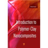 Introduction to PolymerClay Nanocomposites by Gurses; Ahmet, 9789814613026