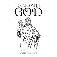 Drinks with God by Lawrence Millman, 9798891553026