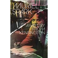 A Far Cry from Kensington by Spark, Muriel, 9780811223027