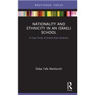 Nationality vs Ethnicity in Education: The Case of Jewish-Arab Students in Israel by Markovich; Dalya, 9781138613027