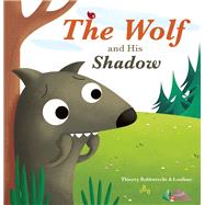 The Wolf and His Shadow by Robberecht, Thierry; Frippiat, Stphanie, 9781605373027