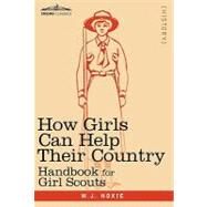 How Girls Can Help Their Country : Handbook for Girl Scouts by Hoxie, W. J., 9781616403027