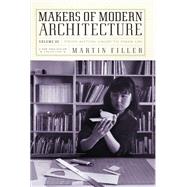 Makers of Modern Architecture, Volume III From Antoni Gaud to Maya Lin by FILLER, MARTIN, 9781681373027