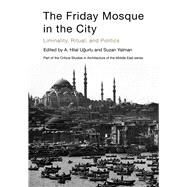 The Friday Mosque in the City by Ugurlu, A. Hilal; Yalman, Susan; Yalman, Suzan, 9781789383027