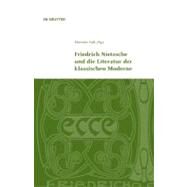 Friedrich Nietzsche und die Literatur der Klassichen Moderne by Valk, Thorsten, 9783110213027