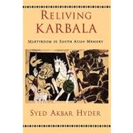 Reliving Karbala Martyrdom in South Asian Memory by Hyder, Syed Akbar, 9780195373028