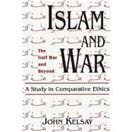 Islam and War by Kelsay, John, 9780664253028