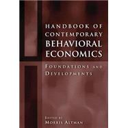 Handbook of Contemporary Behavioral Economics: Foundations and Developments by Altman,Morris, 9780765613028