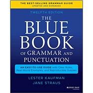 The Blue Book of Grammar and Punctuation An Easy-to-Use Guide with Clear Rules, Real-World Examples, and Reproducible Quizzes by Kaufman, Lester; Straus, Jane, 9781119653028