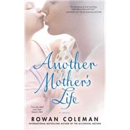 Another Mother's Life by Coleman, Rowan, 9781416583028
