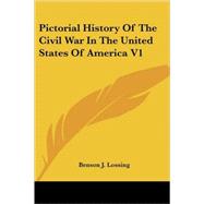 Pictorial History of the Civil War in the United States of America by Lossing, Benson J., 9781425493028