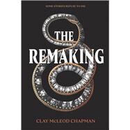 The Remaking by Chapman, Clay McLeod, 9781432873028