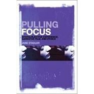 Pulling Focus Intersubjective Experience, Narrative Film, and Ethics by Stadler, Jane, 9781441163028