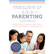 1-2-3 Parenting With Heart by Phelan, Thomas W., Ph.D.; Webb, Chris, 9781492653028